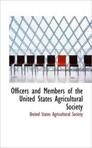 Officers and Members of the United States Agricultural Society