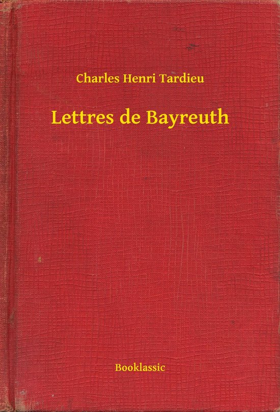 Lettres de Bayreuth