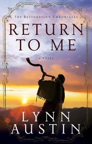The Restoration Chronicles 1 - Return to Me (The Restoration Chronicles Book #1)