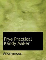 Frye Practical Kandy Maker