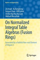 Algebra and Applications 16 - On Normalized Integral Table Algebras (Fusion Rings)