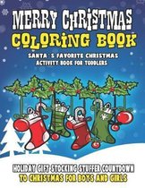 Merry Christmas Coloring Book: Santa's Favorite Christmas Activity Book for Toddlers