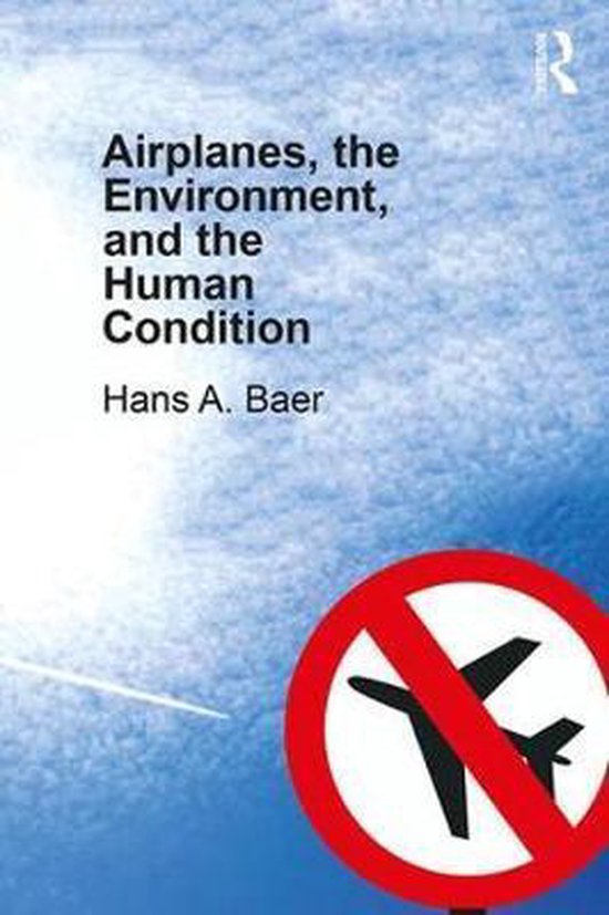 Airplanes, the Environment, and the Human Condition, Hans A. Baer