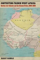 France Overseas: Studies in Empire and Decolonization - Contesting French West Africa