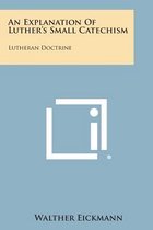 An Explanation of Luther's Small Catechism