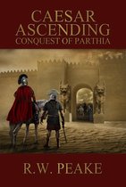 Caesar Ascending-Conquest of Parthia