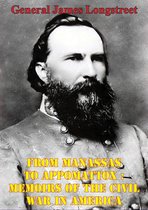 From Manassas To Appomattox : Memoirs Of The Civil War In America [Illustrated Edition]