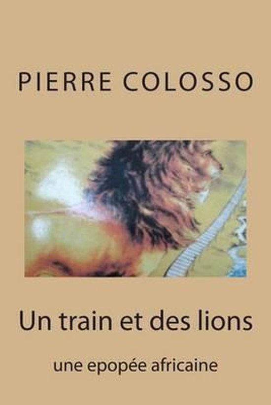 Un Train Et Des Lions | 9781497542648 | Pierre Colosso | Boeken | bol.com