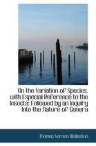 On the Variation of Species, with Especial Reference to the Insecta