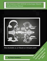 Allis Chalmers 670t 4029146 Turbocharger Rebuild Guide and Shop Manual