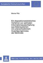 Ein Dispositionsstatistisches Verfahren Zur Optimalen Informationsausschoepfung Aus Datensystemen Mit Unterschiedlichem Auspraegungsniveau Der Merkmale