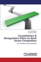 Consolidation & Deregulation Effect on Bank Sector Competition