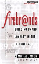 Firebrands: Building Brand Loyalty in the Internet Age