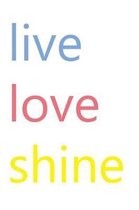 Live Love Shine