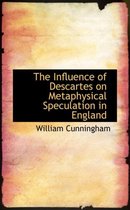 The Influence of Descartes on Metaphysical Speculation in England