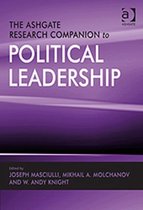 The Ashgate Research Companion To Political Leadership
