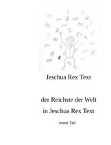der reichste der Welt in Jeschua Rex Text 1 - der reichste der Welt in Jeschua Rex Text