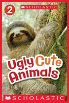 Scholastic Reader 2 - Ugly Cute Animals (Scholastic Reader, Level 2)