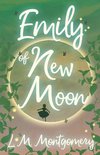 The Emily Starr Series - Emily of New Moon