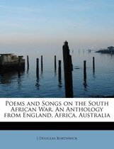 Poems and Songs on the South African War. an Anthology from England, Africa, Australia