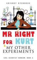 Mr Right For Kurt & My Other Experiments