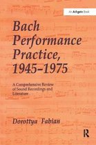 Bach Performance Practice, 1945â  1975