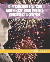 Is Prediction Tourism More Easy Than Publish Consumer Behavior