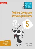Problem Solving and Reasoning Pupil Book 5 Busy Ant Maths