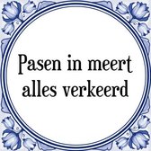 Tegeltje met Spreuk (Tegeltjeswijsheid): Pasen in meert alles verkeerd + Kado verpakking & Plakhanger