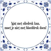 Tegeltje met Spreuk (Tegeltjeswijsheid): Wat met oliedruk kan, moet je niet met bloeddruk doen! + Kado verpakking & Plakhanger