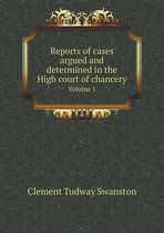 Reports of cases argued and determined in the High court of chancery Volume 1