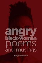 Angry Black-Woman Poems and Musings