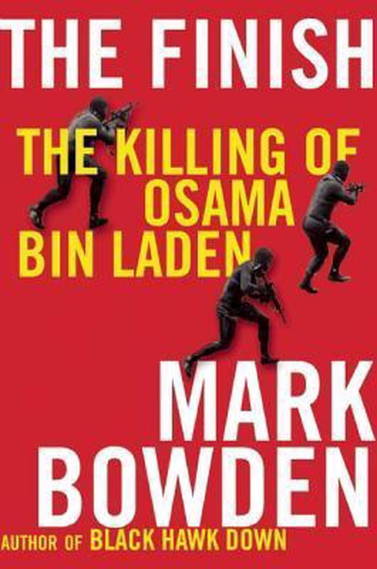 Couverture du livre 'The Finish: The Killing of Osama Bin Laden' par Mark Bowden. Hommes avec des fusils sur fond rouge.