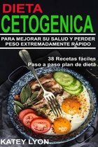 Dieta Cetogenica Aprenda a Utilizar La Dieta Cetogenica Para Mejorar Su Salud Y Perder Peso Extremadamente Rapido !