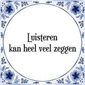 Tegeltje met Spreuk (Tegeltjeswijsheid): Luisteren kan heel veel zeggen + Kado verpakking & Plakhanger