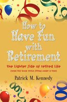 How to Have Fun with Retirement