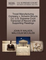 Troxel Manufacturing Company V. Schwinn Bicycle Co. U.S. Supreme Court Transcript of Record with Supporting Pleadings