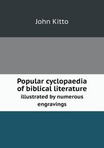 Popular cyclopaedia of biblical literature illustrated by numerous engravings