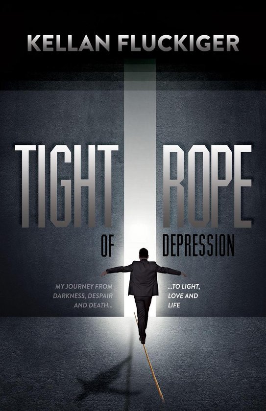 Tight Rope of Depression: My Journey From Darkness, Despair  ... - cover