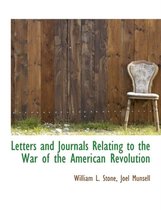 Letters and Journals Relating to the War of the American Revolution