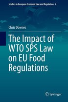 Studies in European Economic Law and Regulation 2 - The Impact of WTO SPS Law on EU Food Regulations