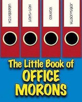 The Little Book Of Office Morons