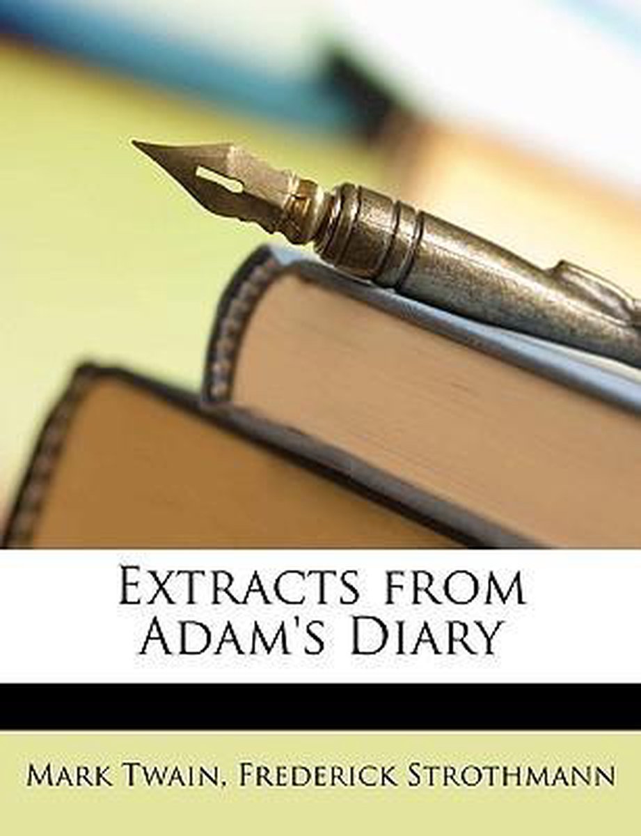 Extracts From Adam's Diary van Mark Twain