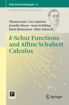 Fields Institute Monographs 33 - k-Schur Functions and Affine Schubert Calculus