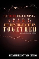 The Truth That Tears Us Apart; The Lies That Keep Us Together