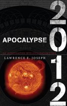 Apocalypse 2012: An Investigation Into Civilization's End