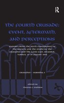 The Fourth Crusade : Event, Aftermath, and Perceptions