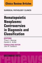 The Clinics: Surgery Volume 6-4 - Hematopoietic Neoplasms: Controversies in Diagnosis and Classification, An Issue of Surgical Pathology Clinics