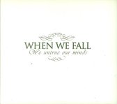 When We Fall - We Untrue Our Minds (CD)
