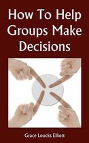 How to Help Groups Make Decisions